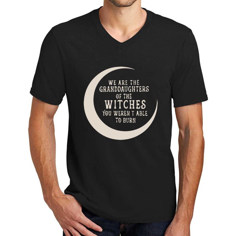 We Are The Granddaughters Of The Witches You Weren't Able To Burn Unisex V-Neck T-Shirt Men Black