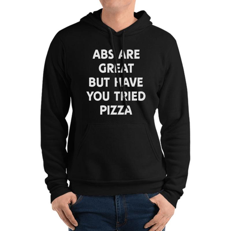 Abs Are Great But Have You Tried Pizza Unisex Hooded Sweatshirt Men Black