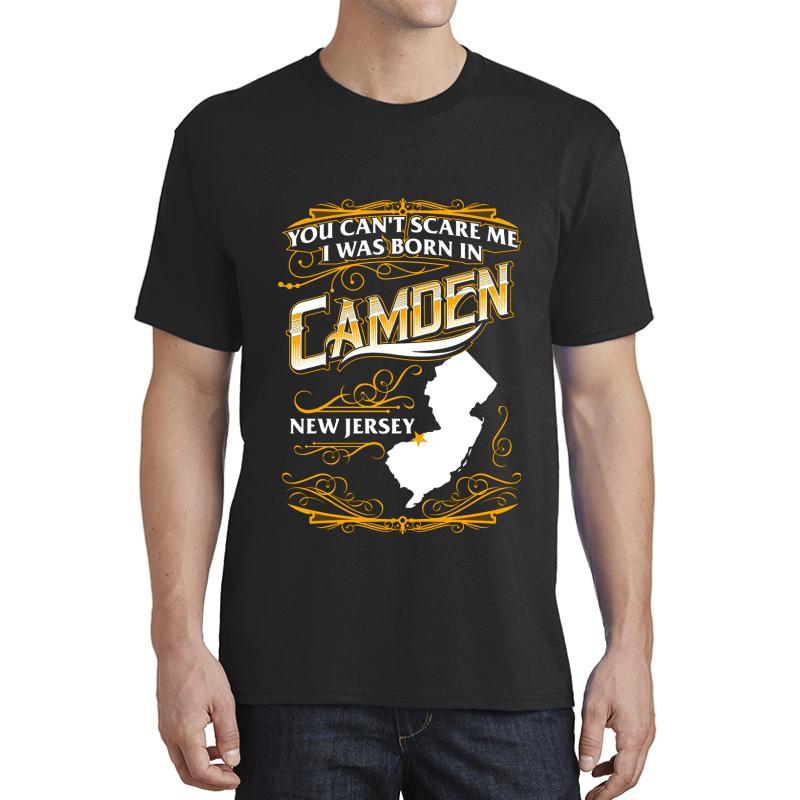 You Can't Scare Me I Was Born In Camden New Jersey Unisex T-Shirt Men Black