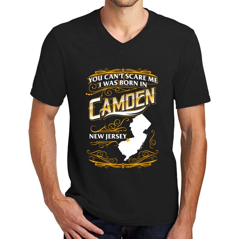 You Can't Scare Me I Was Born In Camden New Jersey Unisex V-Neck T-Shirt Men Black