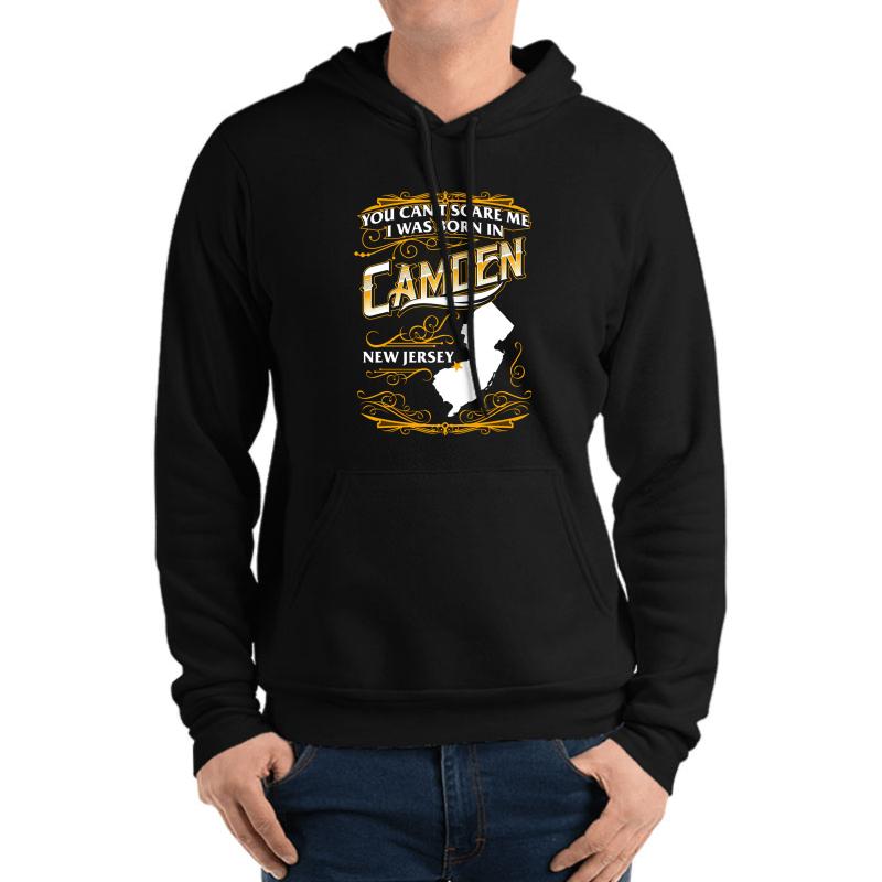 You Can't Scare Me I Was Born In Camden New Jersey Unisex Hooded Sweatshirt Men Black