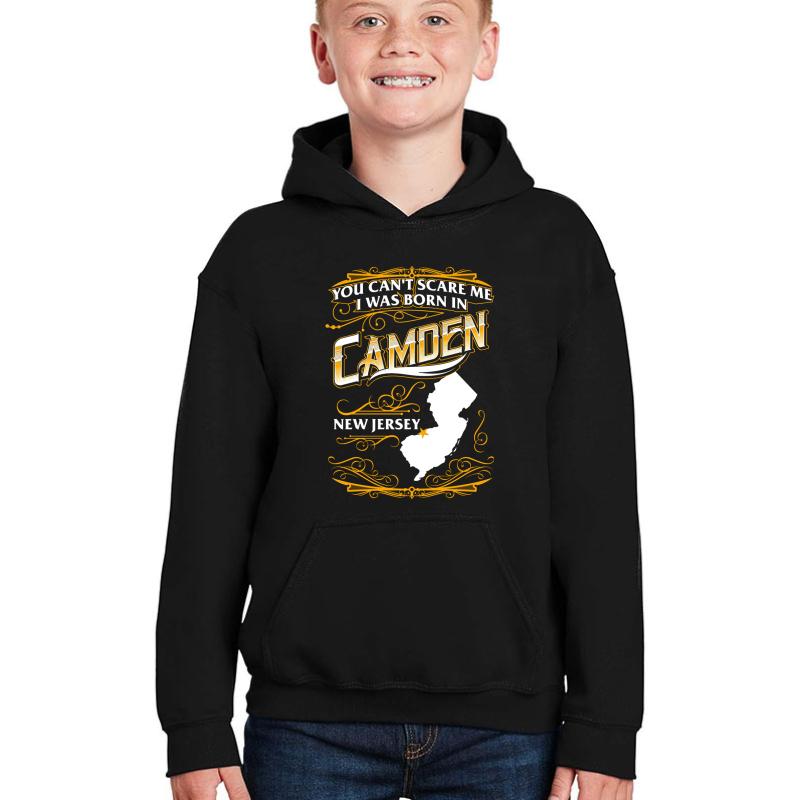 You Can't Scare Me I Was Born In Camden New Jersey Youth Hooded Sweatshirt Boy Black