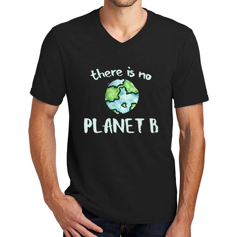 There Is No Planet B Earth Day Tee Unisex V-Neck T-Shirt Men Black