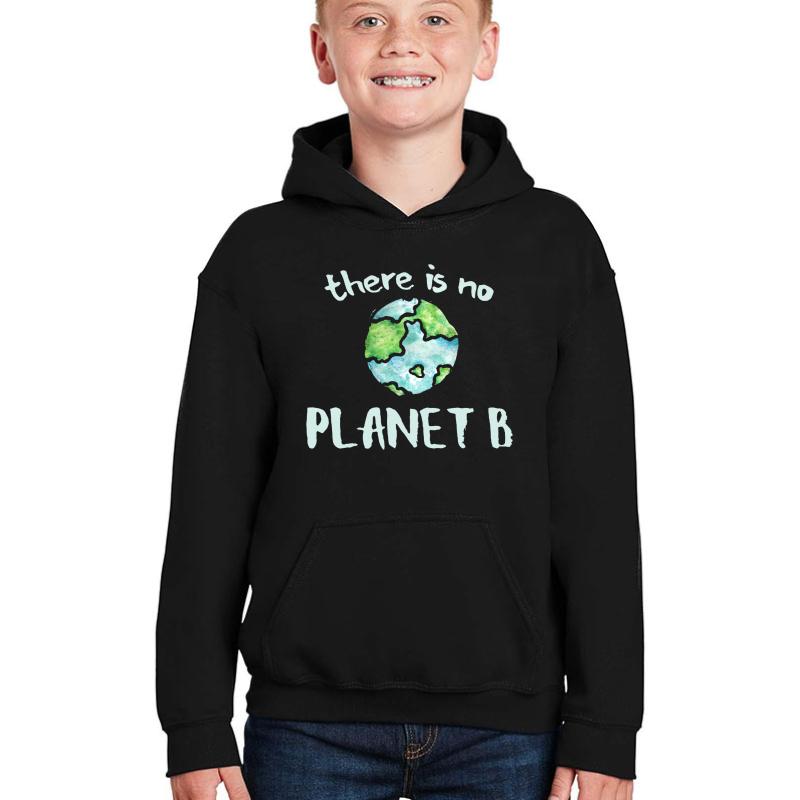 There Is No Planet B Earth Day Tee Youth Hooded Sweatshirt Boy Black