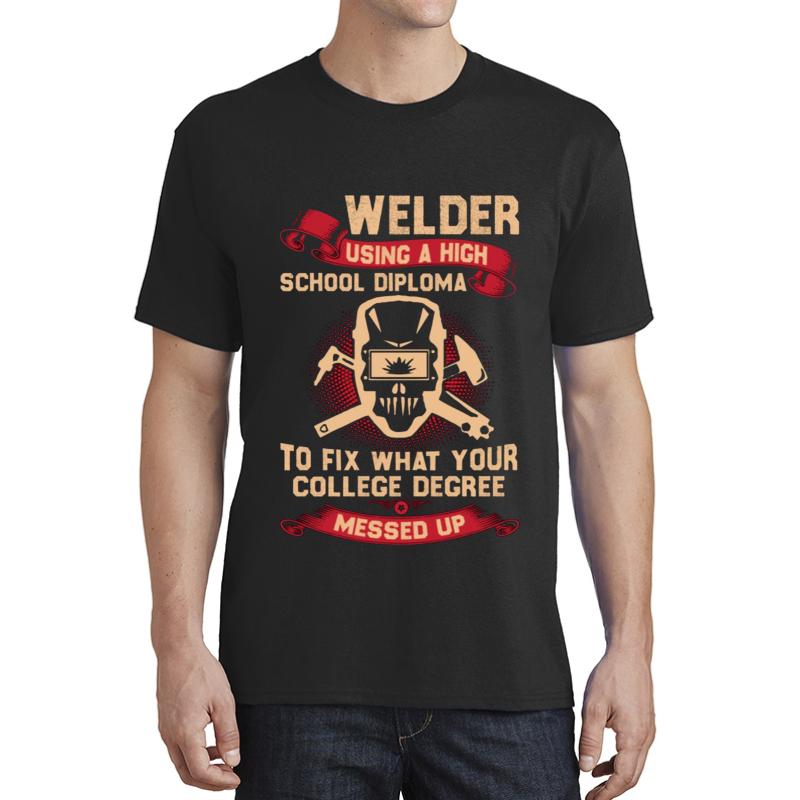 Welder Using A High School Diploma Shirt Unisex T-Shirt Men Black