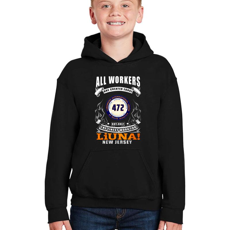 All Workers Are Created Equal Laborers 472 Local But Only The Finest Work For Liuna! New Jersey Youth Hooded Sweatshirt Boy Black