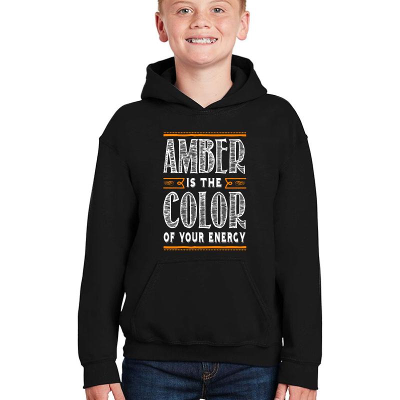 3 15 Amber Is The Color Of Your Energy Youth Hooded Sweatshirt Boy Black