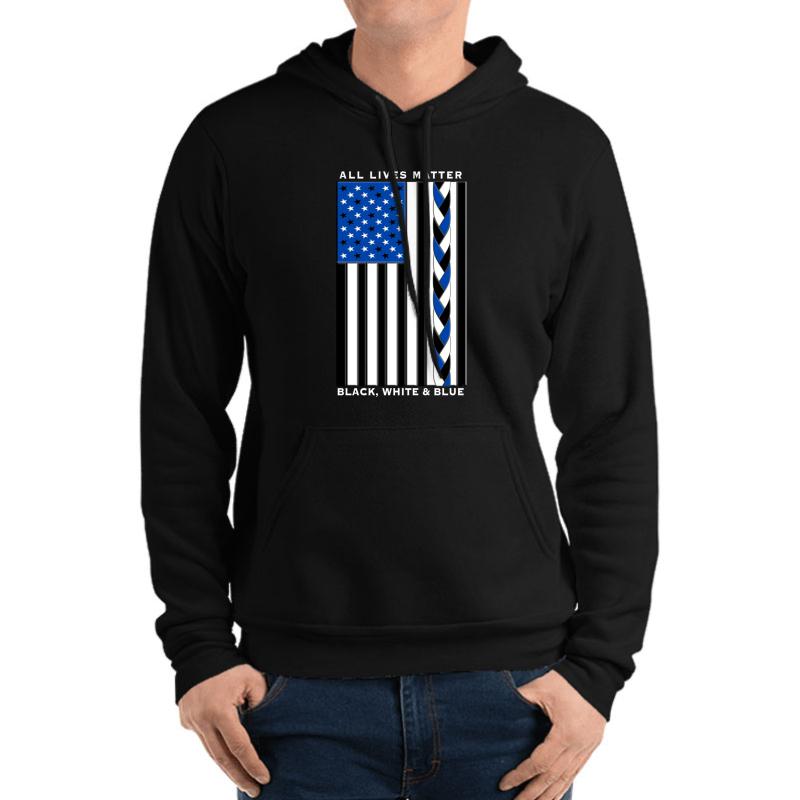 All Lives Matter Black Lives Blue Lives - Black White And Blue American Flag Unisex Hooded Sweatshirt Men Black