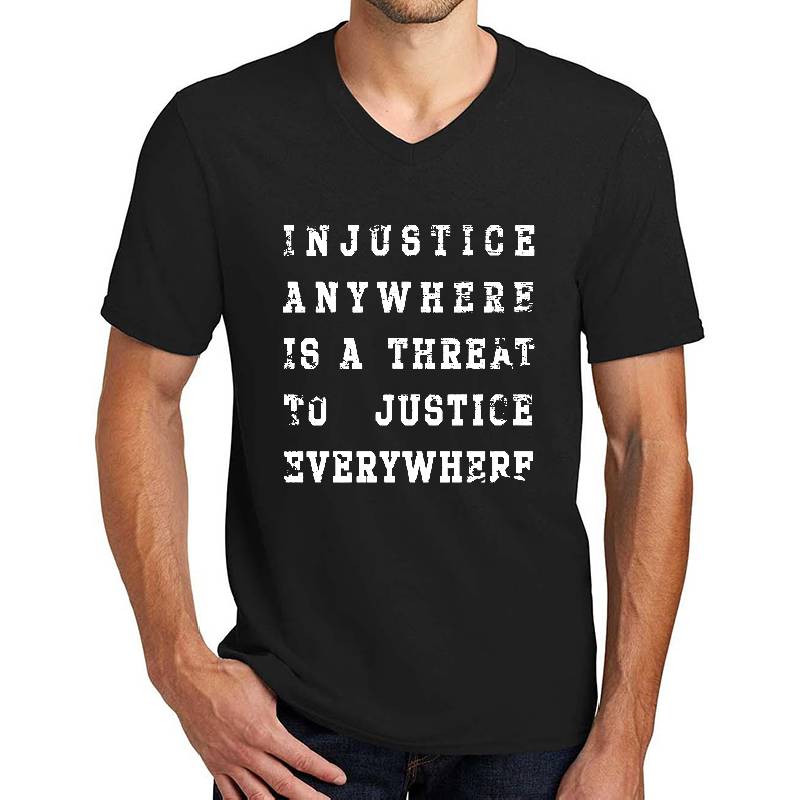 Injustice Anywhere Is A Threat To Justice Everywhere Unisex T-shirts