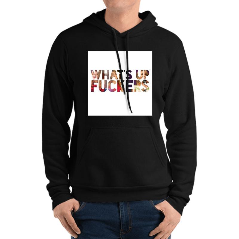 Whats Up F Ckers Unisex Hooded Sweatshirt Men Black