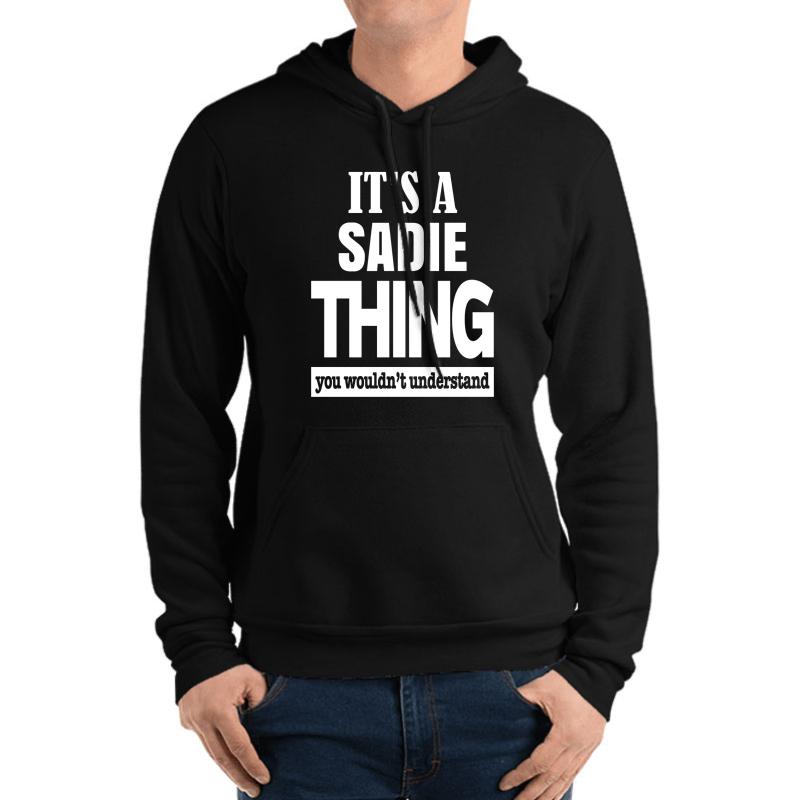 A Sadie Thing You Wouldn't Understand Unisex Hooded Sweatshirt Men Black