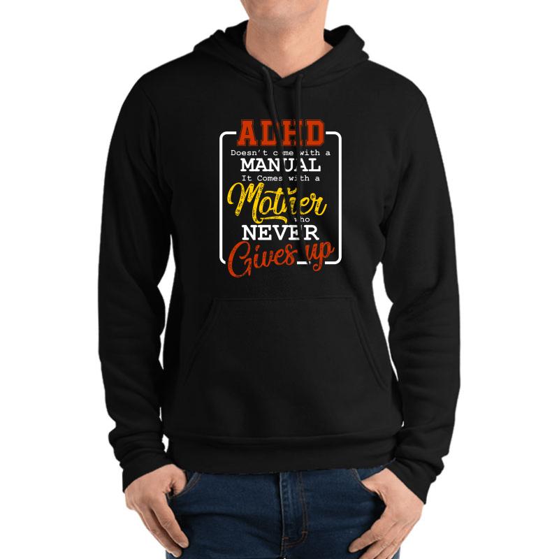 Adhd Doesn't Come With A Manual With Mother For Mom 3 Unisex Hooded Sweatshirt Men Black