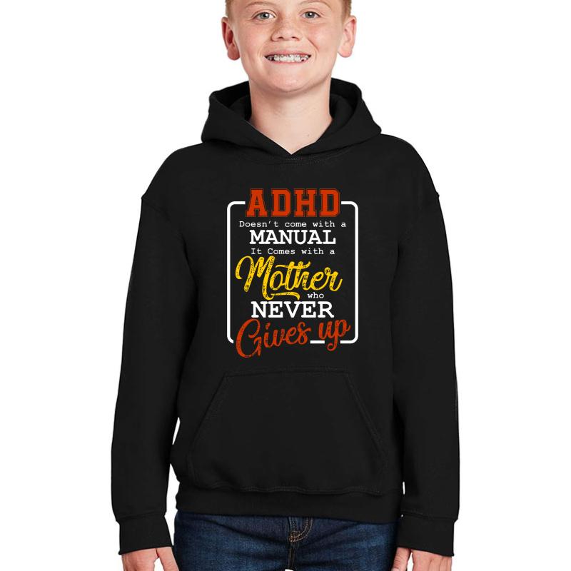 Adhd Doesn't Come With A Manual With Mother For Mom 3 Youth Hooded Sweatshirt Boy Black