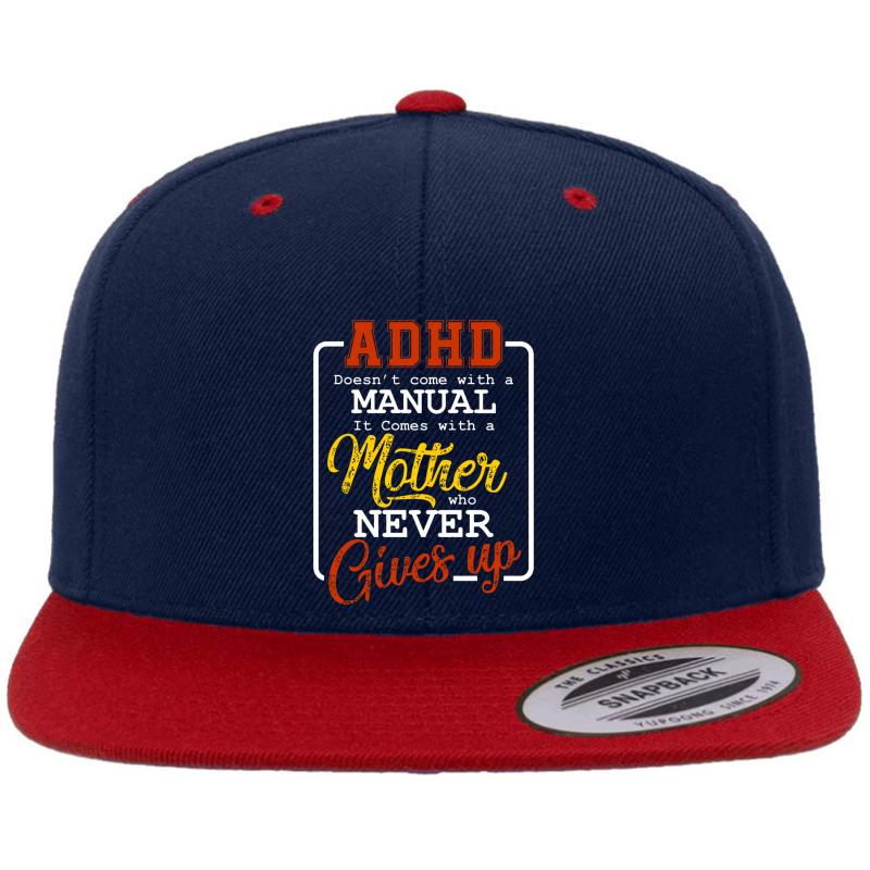 Adhd Doesn't Come With A Manual With Mother For Mom 3 Premium Flat Bill Snapback Cap  Navy