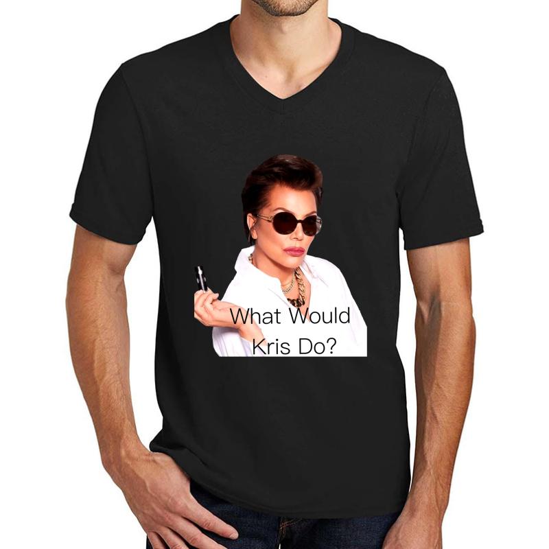 What Would Kris Jenner Do? Unisex V-Neck T-Shirt Men Black