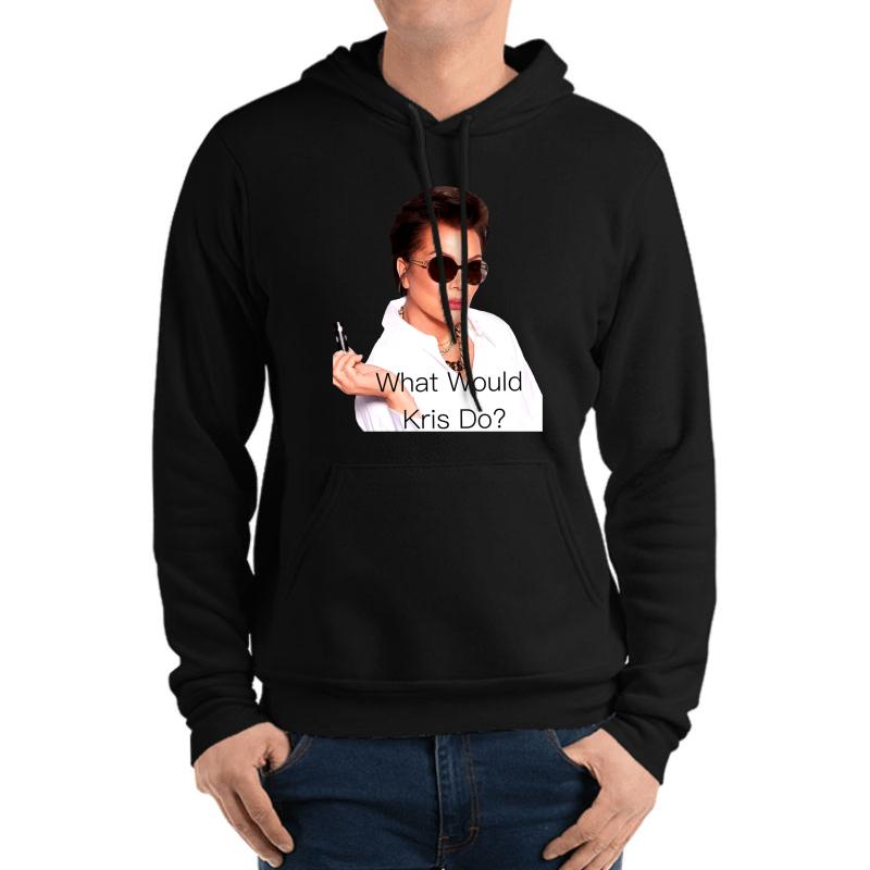 What Would Kris Jenner Do? Unisex Hooded Sweatshirt Men Black