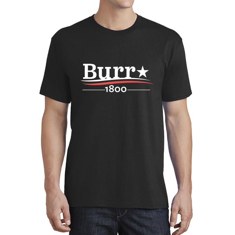 Alexander Hamilton Aaron Burr 1800 Burr Election Of 1800 Unisex T-Shirt Men Black