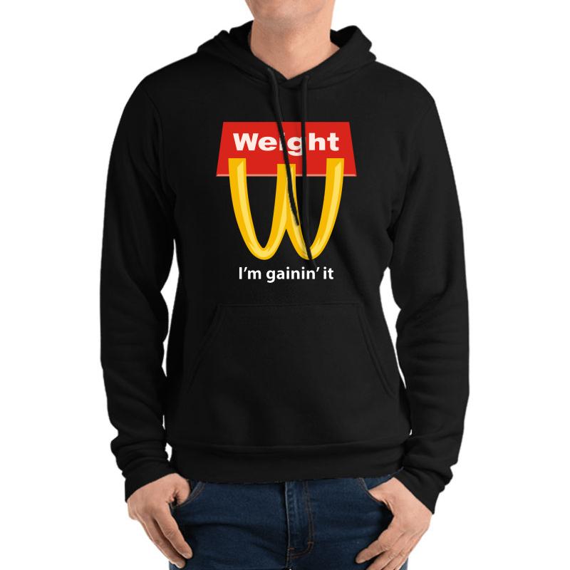 Weight I'm Gainin' It - Mcdonalds Unisex Hooded Sweatshirt Men Black