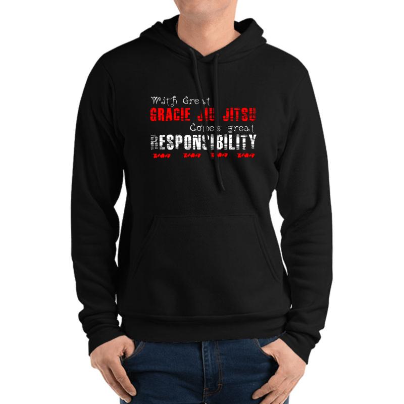 With Great Gracie Jiu Jitsu Comes Great Responsibility Unisex Hooded Sweatshirt Men Black