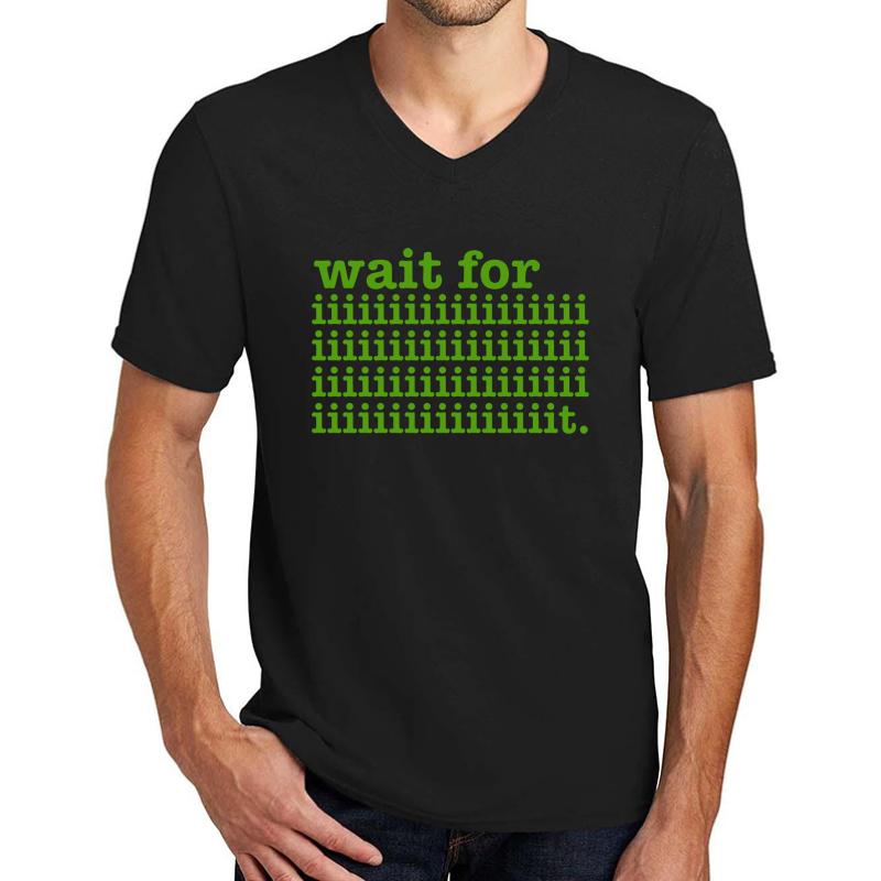 Wait For It Psych Quote Unisex V-Neck T-Shirt Men Black