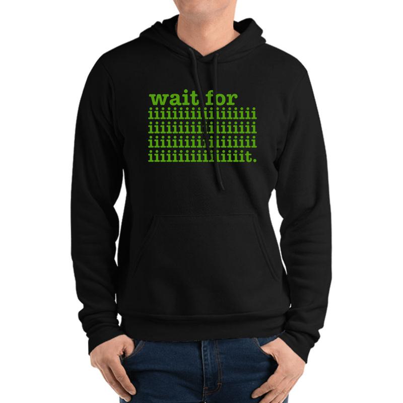 Wait For It Psych Quote Unisex Hooded Sweatshirt Men Black