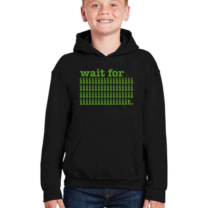 Wait For It Psych Quote Youth Hooded Sweatshirt Boy Black