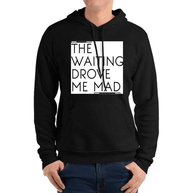 The Waiting Drove Me Mad - Pearl Jam Unisex Hooded Sweatshirt Men Black