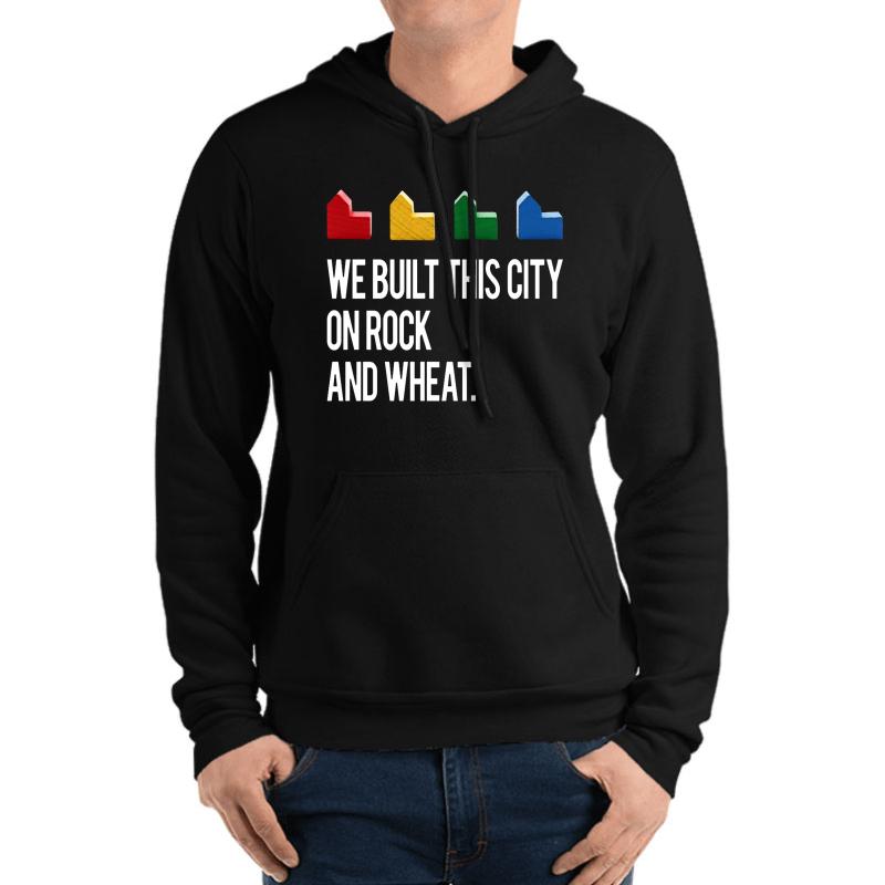 We Built This City On Rock And Wheat Settlers Of Catan Game Black White Unisex Hooded Sweatshirt Men Black