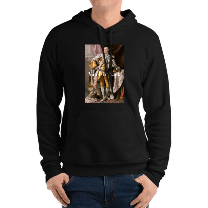 You'll Be Back King George Iii Inspired By Hamilton Unisex Hooded Sweatshirt Men Black