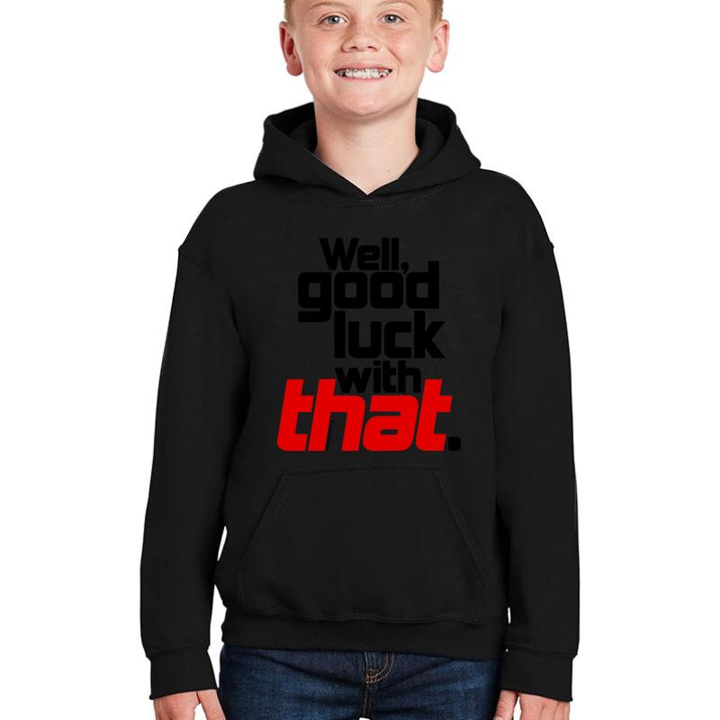 Well Good Luck With That! 1  Youth Hooded Sweatshirt Boy Black