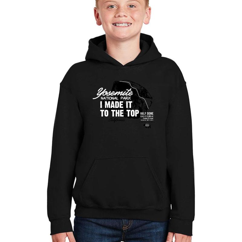 Yosemite National Park Half Dome California America Imittt I Made It To The Top Youth Hooded Sweatshirt Boy Black