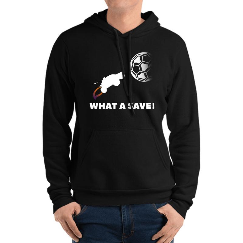 What A Save - Rocket League Unisex Hooded Sweatshirt Men Black