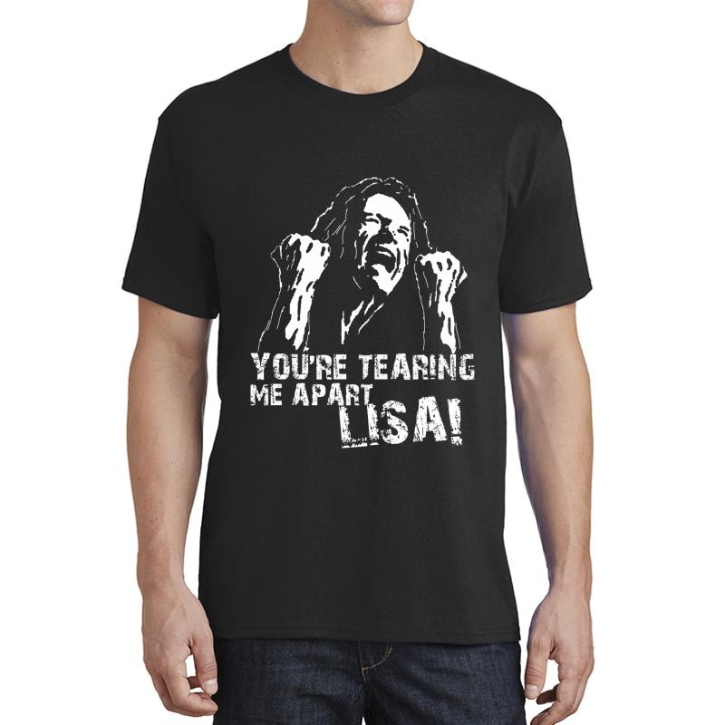 You're Tearing Me Apart Lisa Unisex T-Shirt Men Black