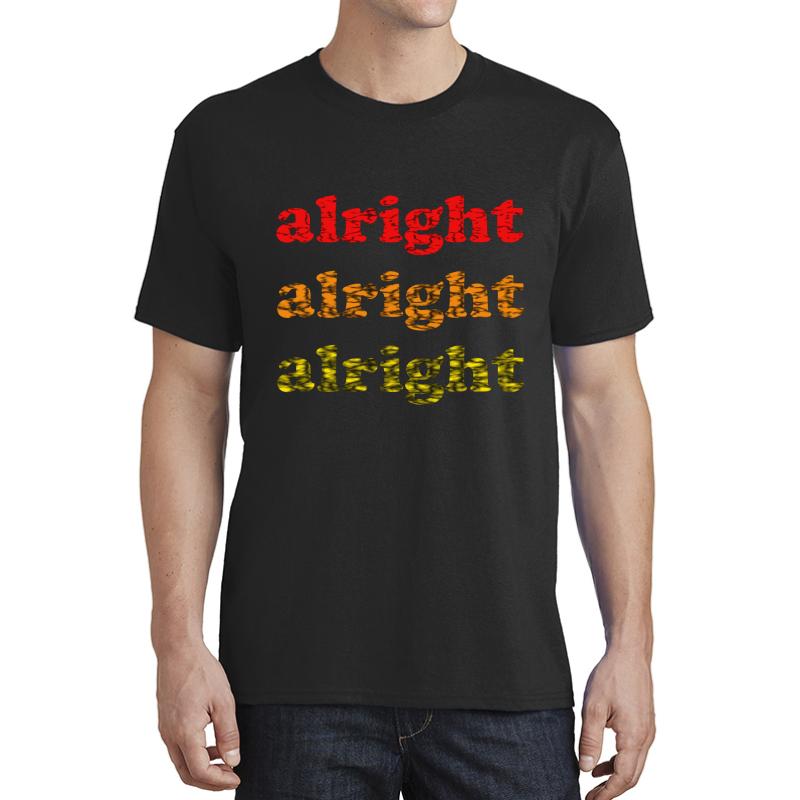 Alright Alright Alright - Matthew Mcconaughey : White Unisex T-Shirt Men Black