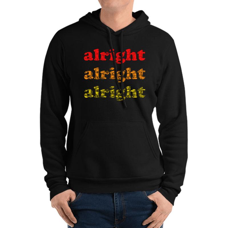 Alright Alright Alright - Matthew Mcconaughey : White Unisex Hooded Sweatshirt Men Black