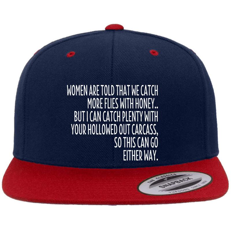 Women Are Told That We Catch More Flies With Honey Premium Flat Bill Snapback Cap  Navy