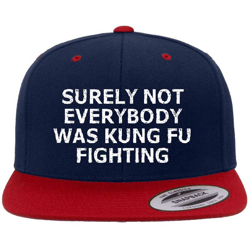 Surely Not Everybody Was Kung Fu Fighting Richardson Premium Trucker Snapback Caps