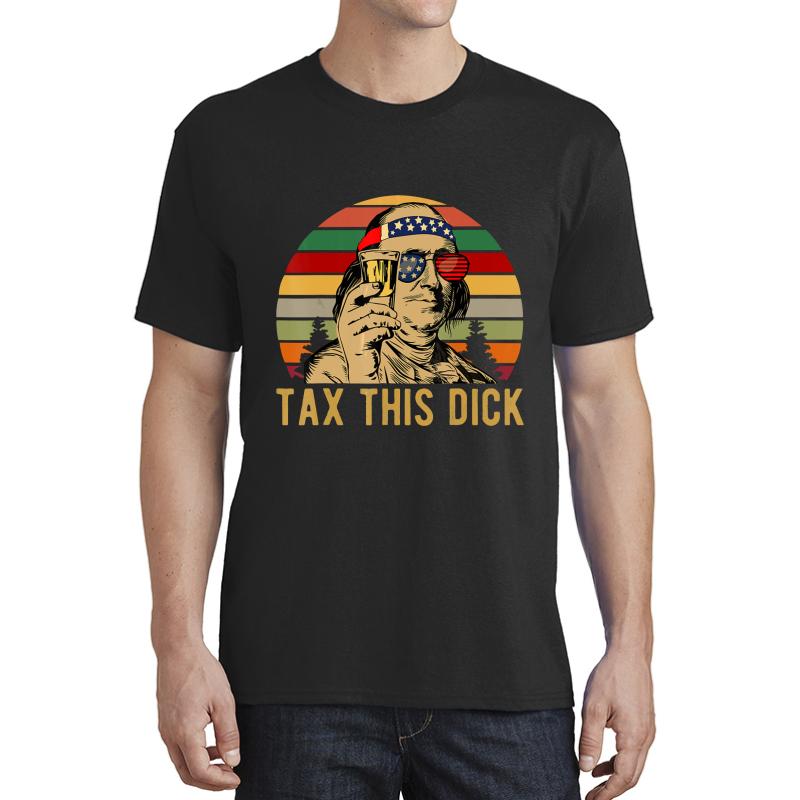 4Th Of July Benjamin Franklin Tax This Dick Vintage Unisex T-Shirt Men Black