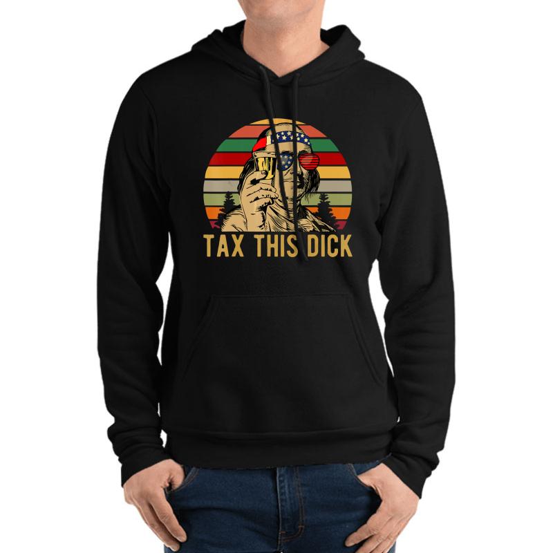 4Th Of July Benjamin Franklin Tax This Dick Vintage Unisex Hooded Sweatshirt Men Black