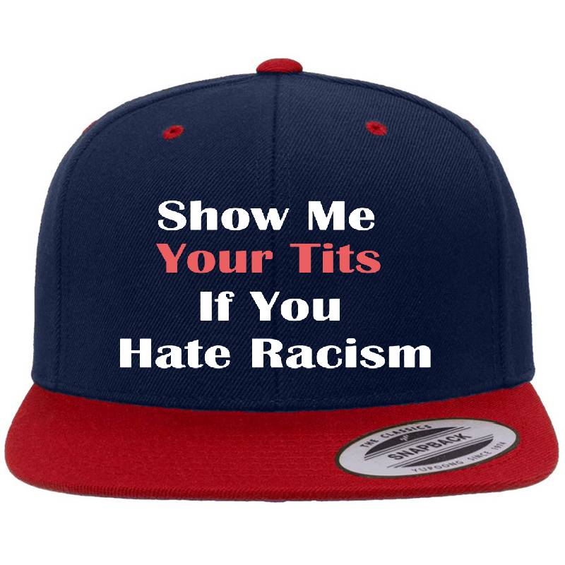Show Me Your Tits If You Hate Racism Funny Gift Unisex T-shirts