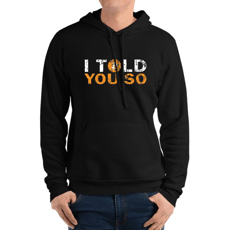 Bitcoin I told you so  Unisex T-shirts