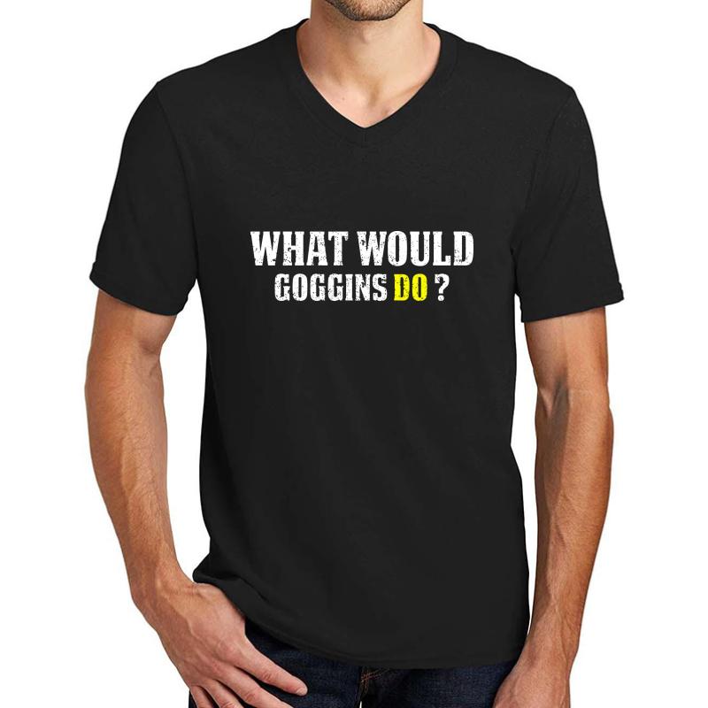 What Would Goggins Do Motivational Vintage Gift  Unisex V-Neck T-Shirt Men Black