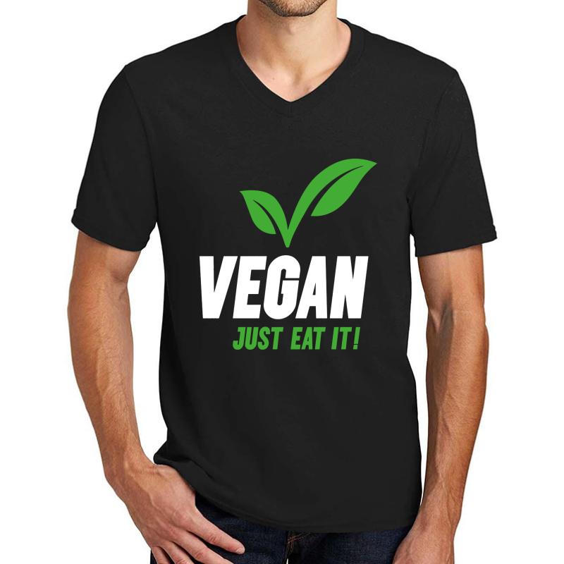 Vegan Slogan - Just Eat It! Unisex V-Neck T-Shirt Men Black