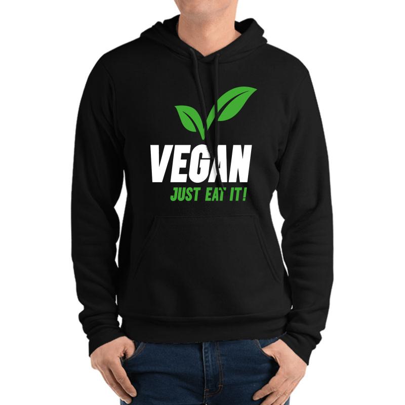 Vegan Slogan - Just Eat It! Unisex Hooded Sweatshirt Men Black