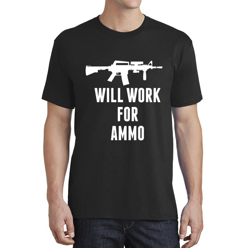 Will Work For Ammo - Funny 2Nd Amendment Gun  Unisex T-Shirt Men Black