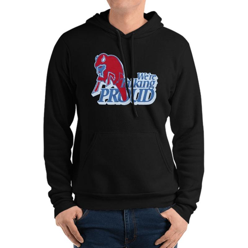 We're Talking Proud For Buffalo Bills Fans Unisex Hooded Sweatshirt Men Black