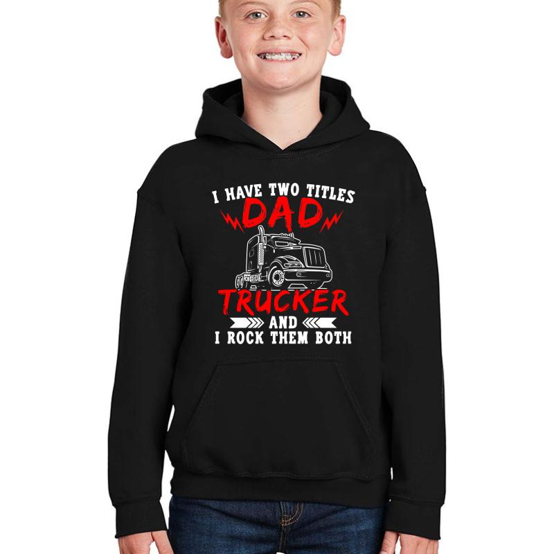 Trucker Design Two Titles Dad Truck Driver Holiday Gifts Youth Hooded Sweatshirt Boy Black