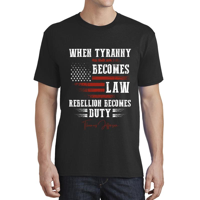 When Tyranny Becomes Law Rebellion Becomes Duty Unisex T-Shirt Men Black