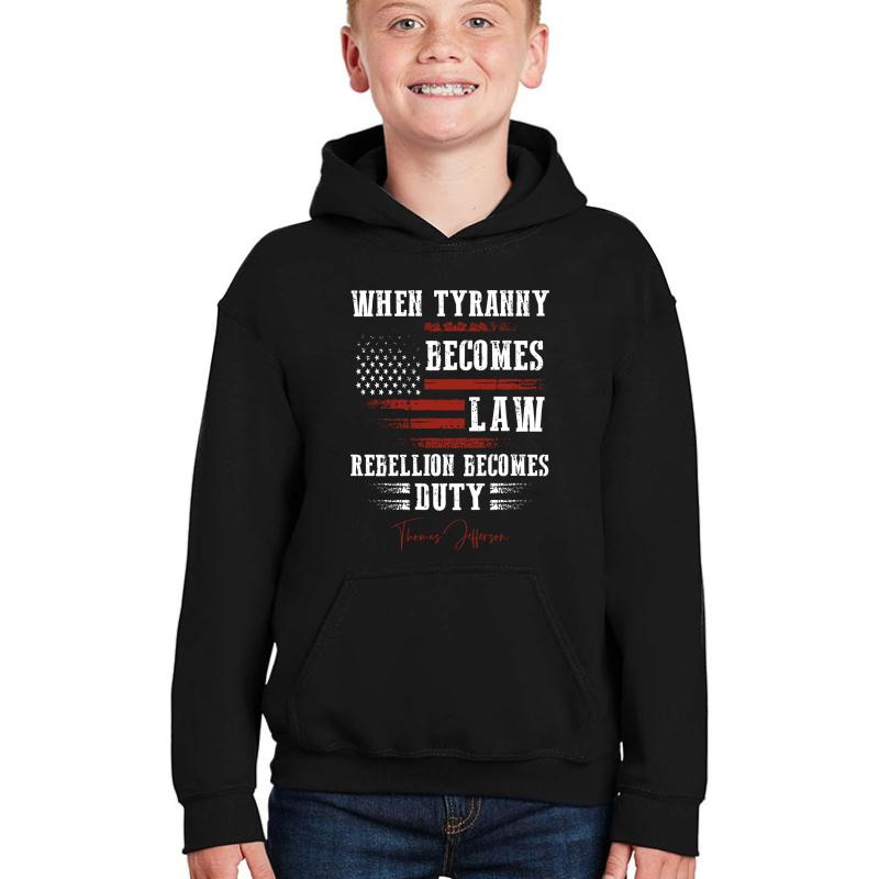 When Tyranny Becomes Law Rebellion Becomes Duty Youth Hooded Sweatshirt Boy Black