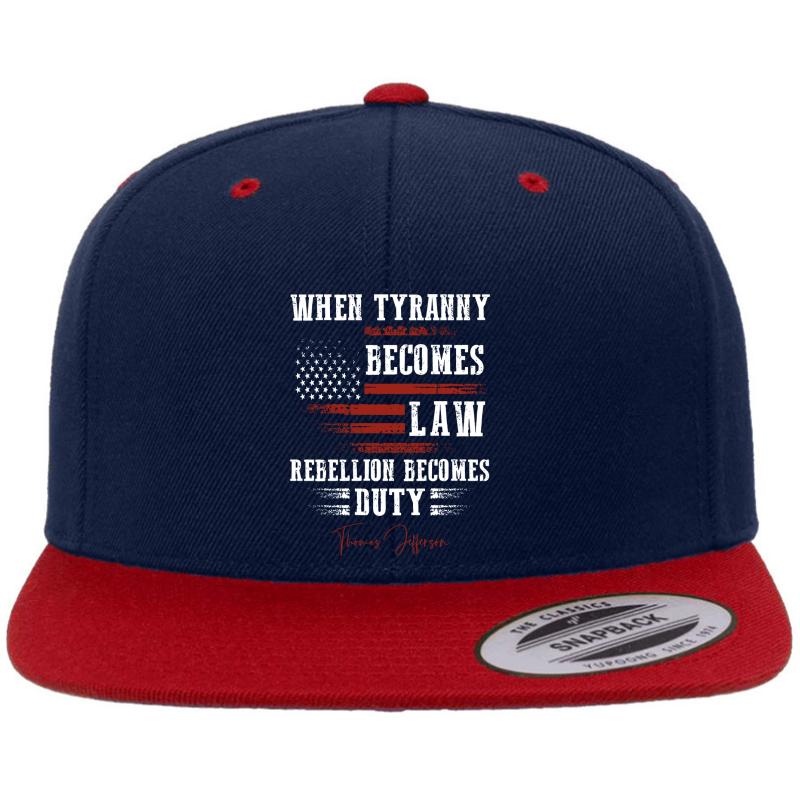 When Tyranny Becomes Law Rebellion Becomes Duty Premium Flat Bill Snapback Cap  Navy